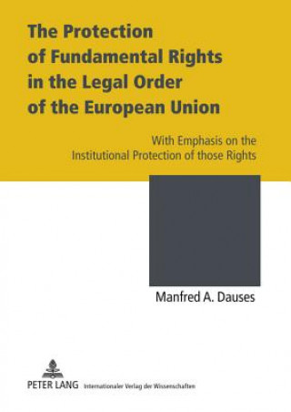 Kniha Protection of Fundamental Rights in the Legal Order of the European Union Manfred A. Dauses