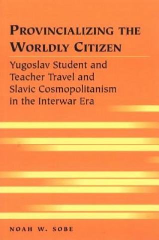 Knjiga Provincializing the Worldly Citizen Noah W. Sobe