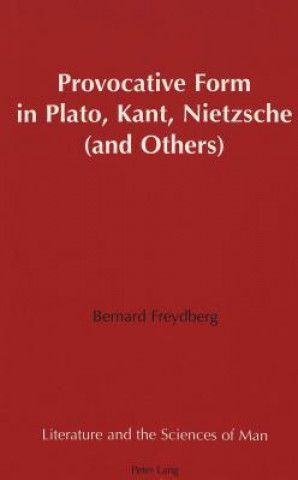 Kniha Provocative Form in Plato, Kant, Nietzsche (and Others) Bernard Freydberg