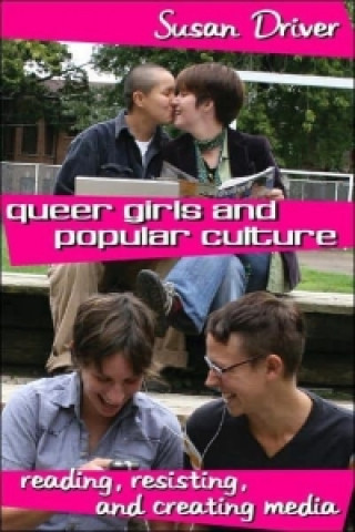 Carte Queer Girls and Popular Culture Susan Driver