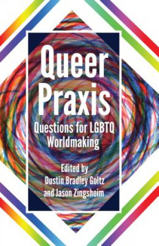 Kniha Queer Praxis Dustin Bradley Goltz