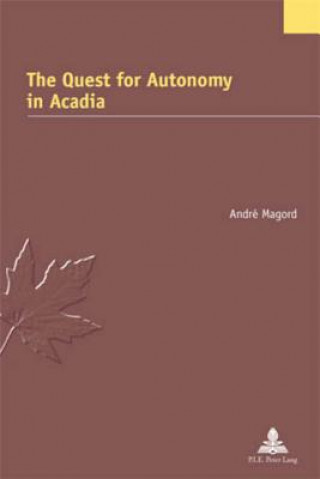 Carte Quest for Autonomy in Acadia Andre Magord