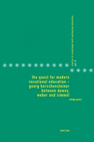 Książka Quest for Modern Vocational Education - Georg Kerschensteiner between Dewey, Weber and Simmel Philipp Gonon