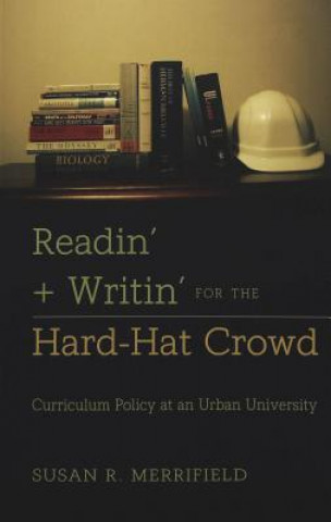 Carte Readin' + Writin' for the Hard-Hat Crowd Susan R. Merrifield
