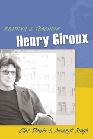 Carte Reading and Teaching Henry Giroux Clar Doyle