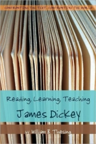 Kniha Reading, Learning, Teaching James Dickey William B. Thesing