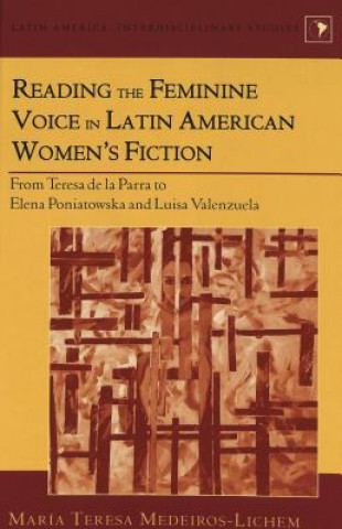 Kniha Reading the Feminine Voice in Latin American Women's Fiction Maraia Teresa Medeiros-Lichem