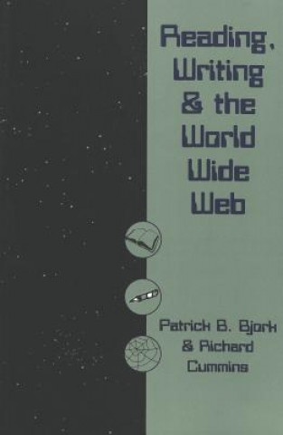 Książka Reading, Writing and the World Wide Web Patrick B Bjork