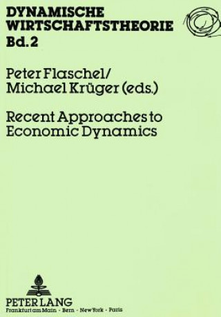 Könyv Recent Approaches to Economic Dynamics Peter Flaschel