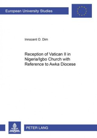 Livre Reception of Vatican II in Nigeria/Igbo Church with Reference to Awka Diocese Innocent O. Dim