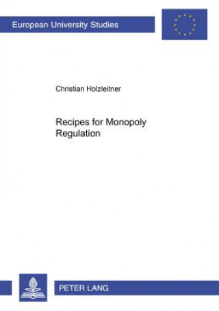 Kniha Recipes for Monopoly Regulation Christian Holzleitner