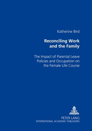 Kniha Reconciling Work and the Family Katherine Bird