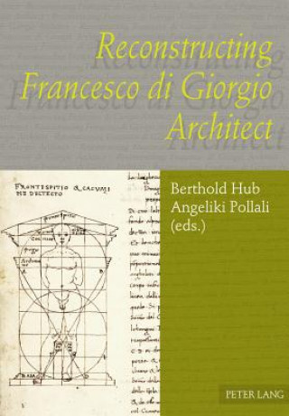 Könyv Reconstructing Francesco di Giorgio Architect Bertold Hub