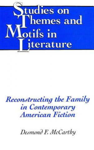 Kniha Reconstructing the Family in Contemporary American Fiction Desmond F. McCarthy