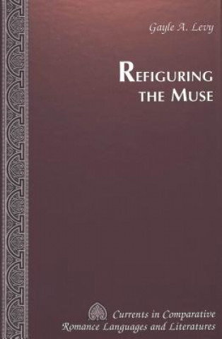 Knjiga Refiguring the Muse Gayle A Levy