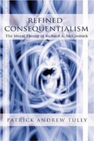 Kniha Refined Consequentialism Patrick Andrew Tully
