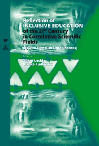 Книга Reflection of Inclusive Education of the 21 st  Century in the Correlative Scientific Fields Viktor Lechta