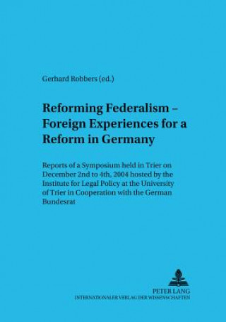 Könyv Reforming Federalism - Foreign Experiences for a Reform in Germany Gerhard Robbers