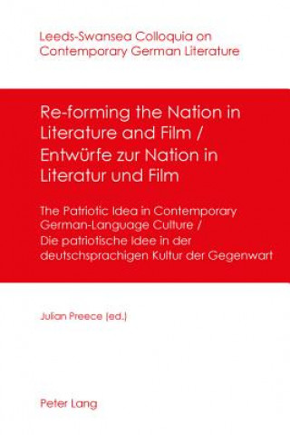 Книга Re-forming the Nation in Literature and Film - Entwuerfe zur Nation in Literatur und Film Julian Preece