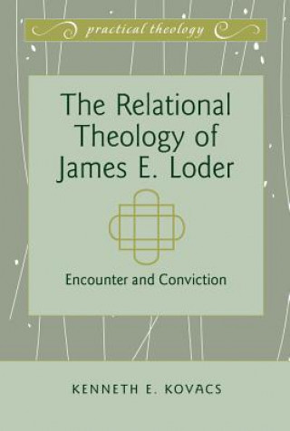Carte Relational Theology of James E. Loder Kenneth E. Kovacs
