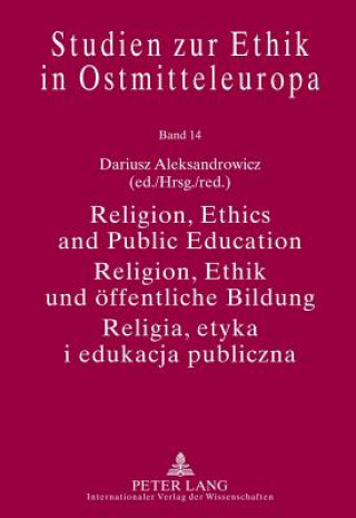 Książka Religion, Ethics and Public Education- Religion, Ethik und oeffentliche Bildung- Religia, etyka i edukacja publiczna Dariusz Aleksandrowicz