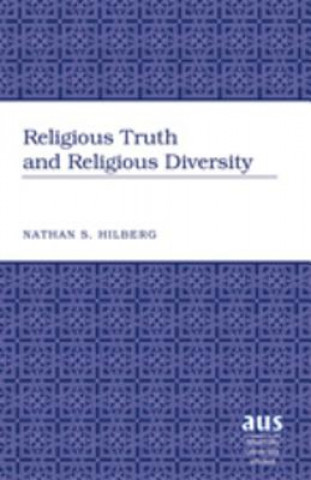 Carte Religious Truth and Religious Diversity Nathan S. Hilberg