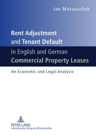 Livre Rent Adjustment and Tenant Default in English and German Commercial Property Leases Jan Matauschek