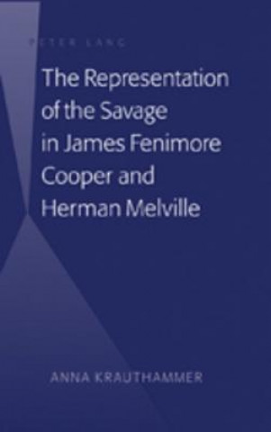 Kniha Representation of the Savage in James Fenimore Cooper and Herman Melville Anna Krauthammer