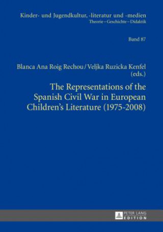 Livre Representations of the Spanish Civil War in European Children's Literature (1975-2008) Blanca Ana Roig Rechou