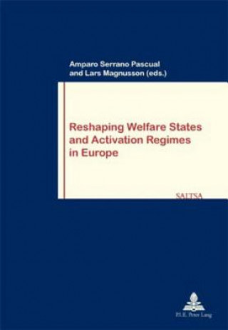 Książka Reshaping Welfare States and Activation Regimes in Europe Amparo Serrano Pascual