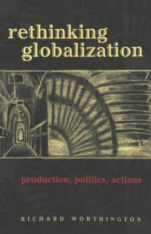 Kniha Rethinking Globalization Richard Worthington