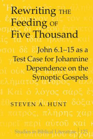 Kniha Rewriting the Feeding of Five Thousand Steven A. Hunt