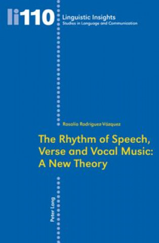 Kniha Rhythm of Speech, Verse and Vocal Music: A New Theory Rosalía Rodríguez-Vázquez