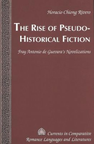 Kniha Rise of Pseudo-Historical Fiction Horacio Chiong Rivero