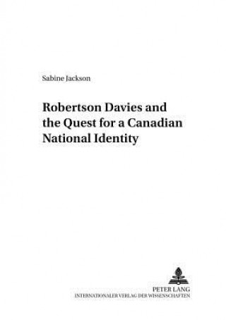 Kniha Robertson Davies and the Quest for a Canadian National Identity Sabine Jackson
