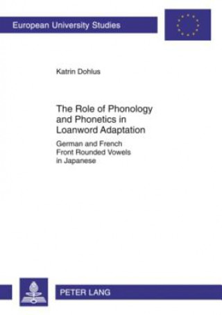 Kniha Role of Phonology and Phonetics in Loanword Adaptation Katrin Dohlus