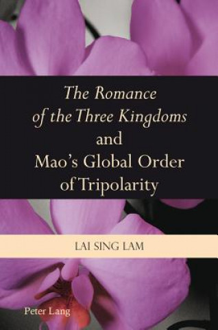 Книга "The Romance of the Three Kingdoms" and Mao's Global Order of Tripolarity Lai Sing Lam