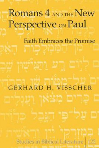 Kniha Romans 4 and the New Perspective on Paul Gerhard H. Visscher