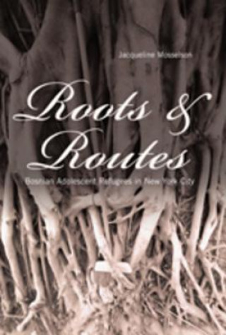 Kniha Roots and Routes Jacqueline Mosselson