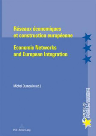 Książka Reseaux Economiques Et Construction Europeenne Economic Networks and European Integration Michel Dumoulin