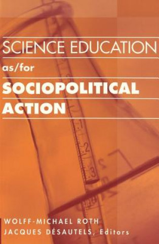 Kniha Science Education as/for Sociopolitical Action Wolff-Michael Roth