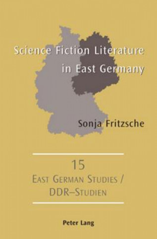 Libro Science Fiction Literature in East Germany Sonja Fritzsche