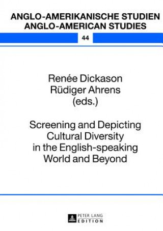 Könyv Screening and Depicting Cultural Diversity in the English-speaking World and Beyond Renée Dickason