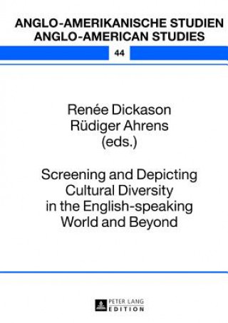 Kniha Screening and Depicting Cultural Diversity in the English-speaking World and Beyond Renée Dickason