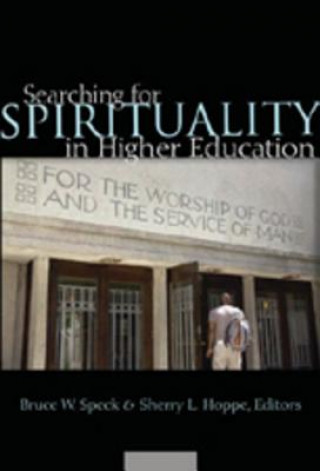 Carte Searching for Spirituality in Higher Education Bruce W. Speck