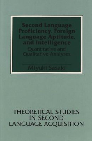 Kniha Second Language Proficiency, Foreign Language Aptitude, and Intelligence Miyuki Sasaki