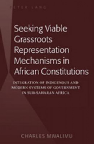 Könyv Seeking Viable Grassroots Representation Mechanisms in African Constitutions Charles Mwalimu