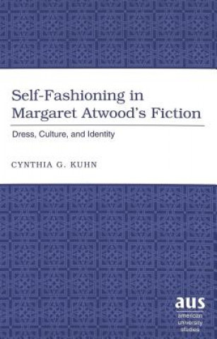 Carte Self-fashioning in Margaret Atwood's Fiction Cynthia G. Kuhn