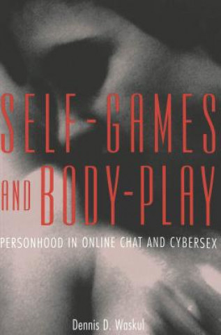 Carte Self-Games and Body-Play Dennis D. Waskul