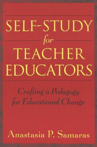 Kniha Self-Study for Teacher Educators Anastasia P. Samaras
